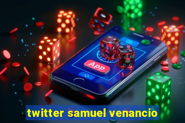 twitter samuel venancio